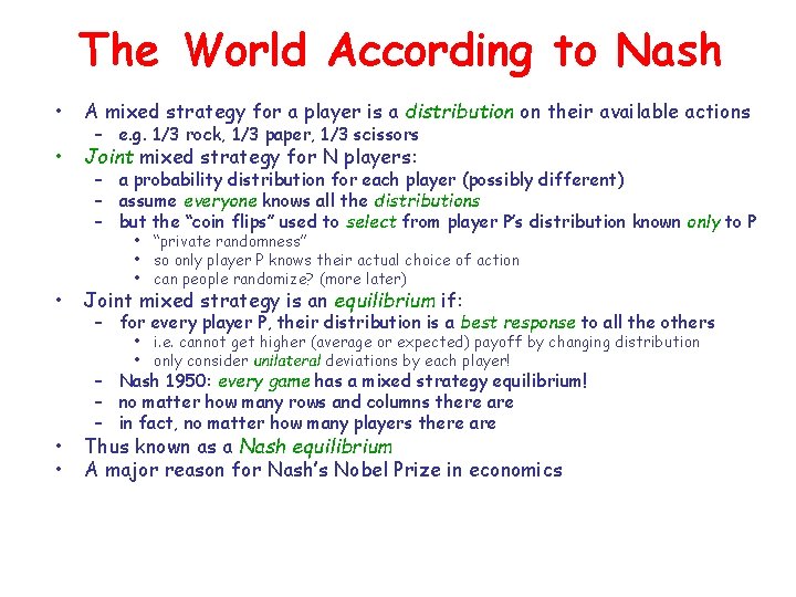 The World According to Nash • A mixed strategy for a player is a