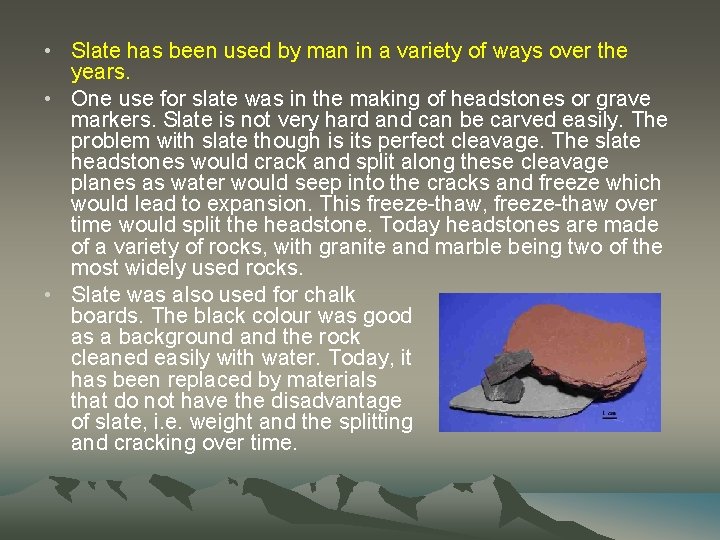  • Slate has been used by man in a variety of ways over