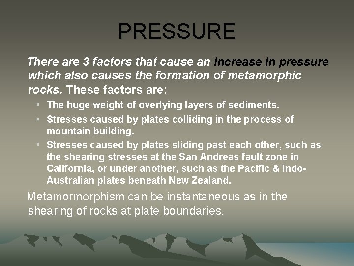 PRESSURE There are 3 factors that cause an increase in pressure which also causes