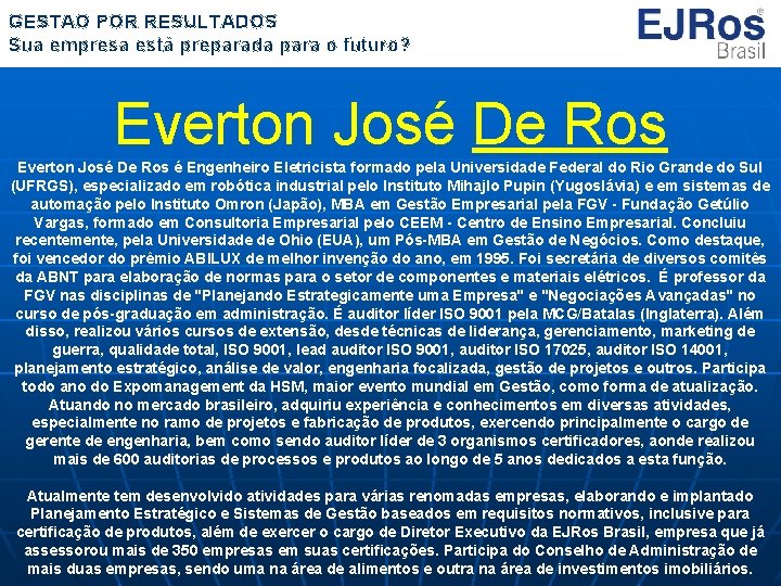 GESTÃO POR RESULTADOS Sua empresa está preparada para o futuro? Everton José De Ros