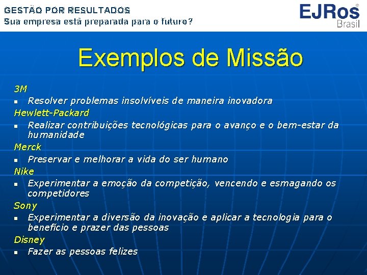 GESTÃO POR RESULTADOS Sua empresa está preparada para o futuro? Exemplos de Missão 3