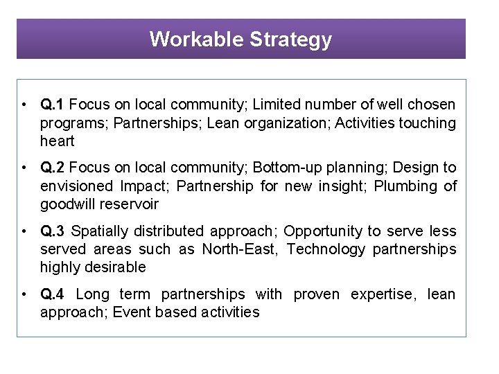 Workable Strategy • Q. 1 Focus on local community; Limited number of well chosen