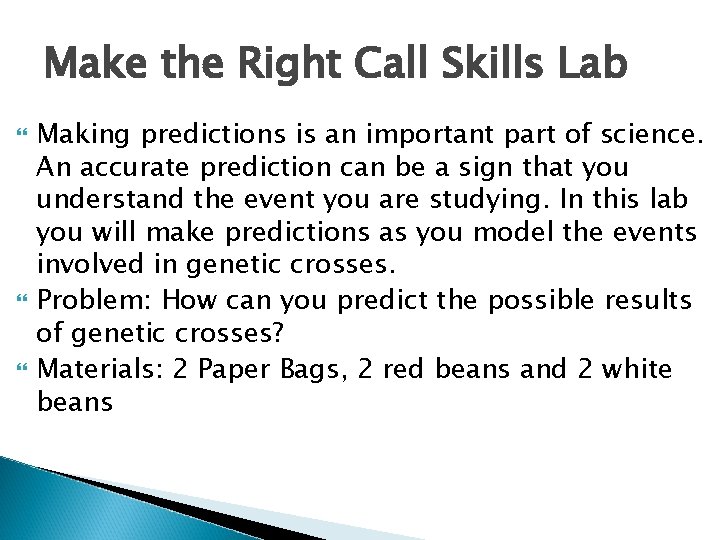 Make the Right Call Skills Lab Making predictions is an important part of science.