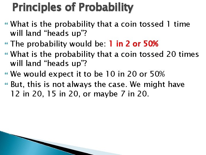 Principles of Probability What is the probability that a coin tossed 1 time will