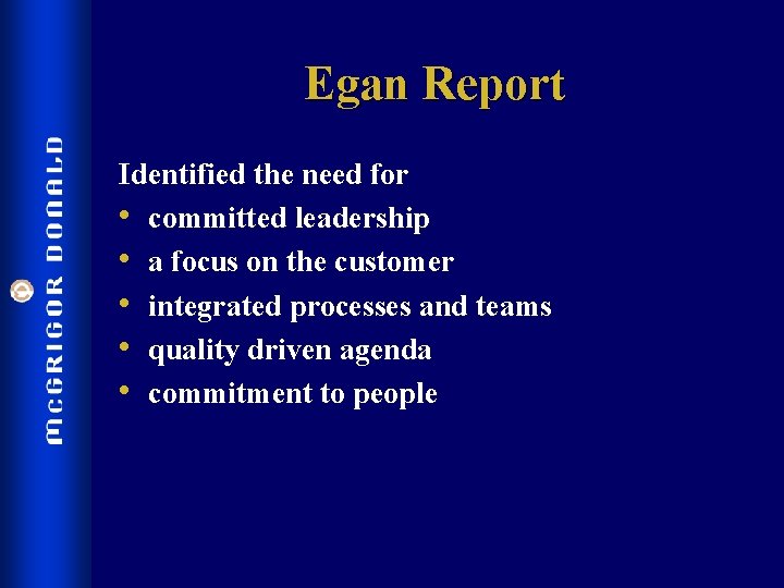 Egan Report Identified the need for • committed leadership • a focus on the