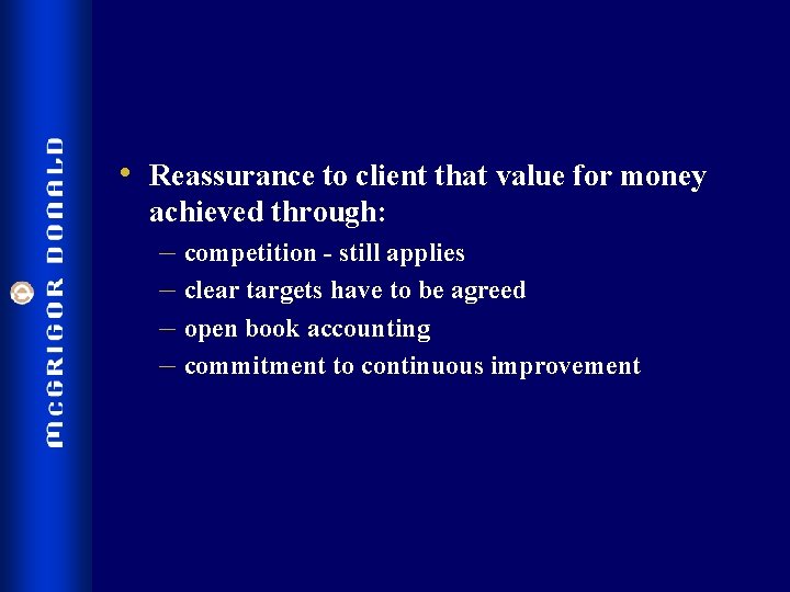  • Reassurance to client that value for money achieved through: – competition -