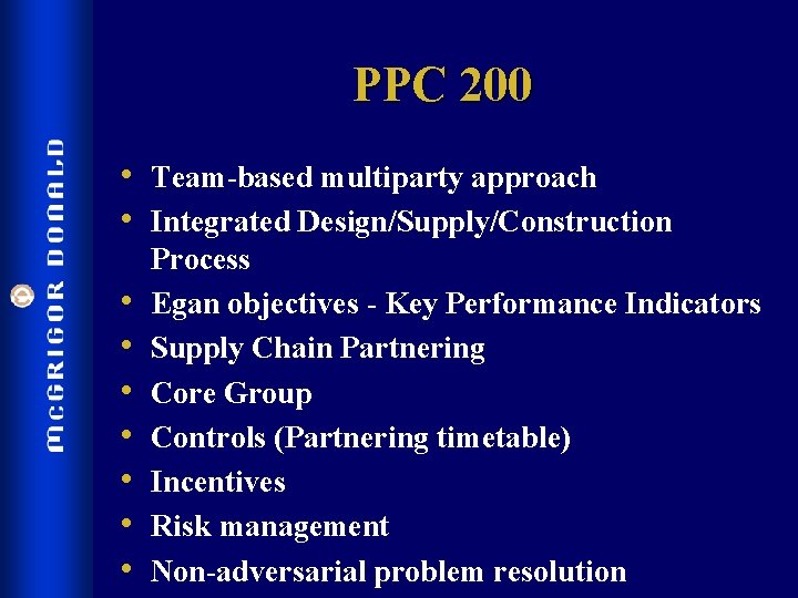 PPC 200 • Team-based multiparty approach • Integrated Design/Supply/Construction • • Process Egan objectives