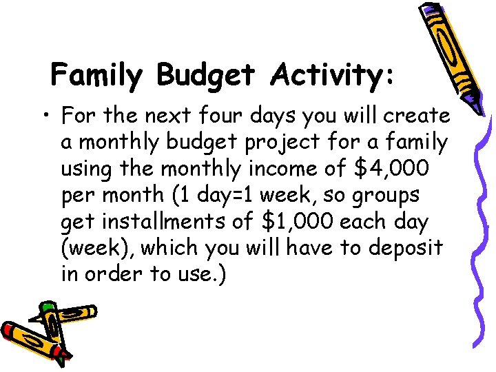 Family Budget Activity: • For the next four days you will create a monthly