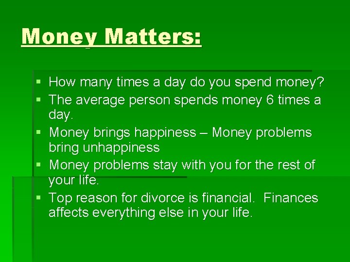 Money Matters: § How many times a day do you spend money? § The