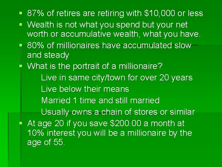 § 87% of retires are retiring with $10, 000 or less § Wealth is