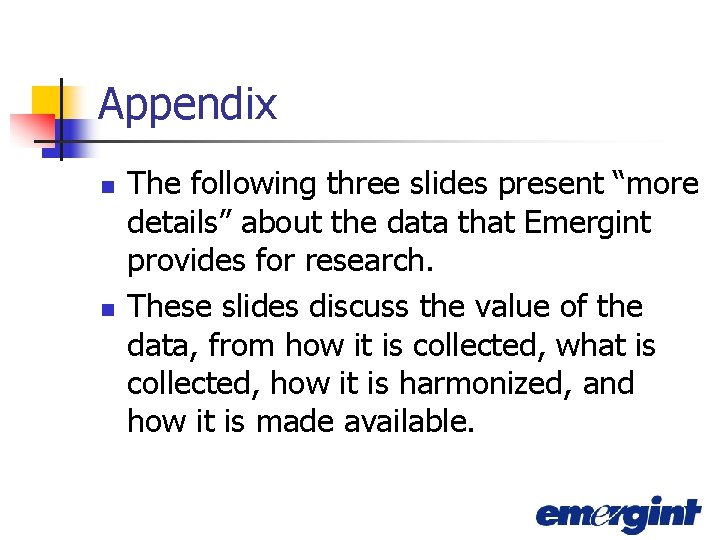 Appendix n n The following three slides present “more details” about the data that