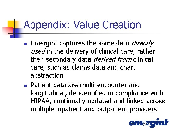 Appendix: Value Creation n n Emergint captures the same data directly used in the