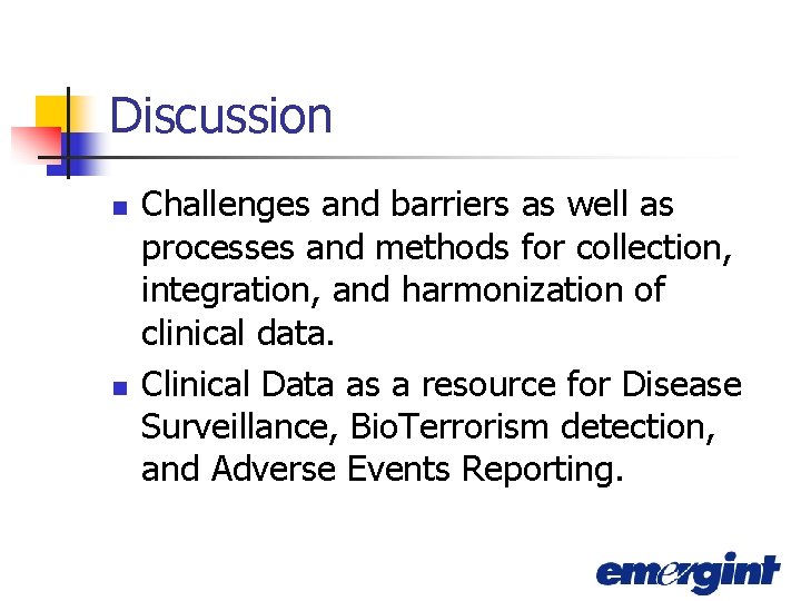 Discussion n n Challenges and barriers as well as processes and methods for collection,