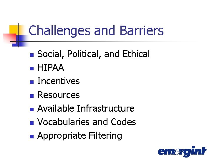 Challenges and Barriers n n n n Social, Political, and Ethical HIPAA Incentives Resources