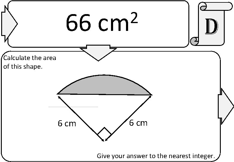 66 2 cm d Calculate the area of this shape. 6 cm Give your
