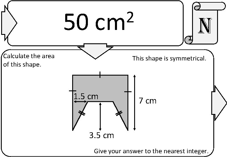 50 2 cm Calculate the area of this shape. n This shape is symmetrical.