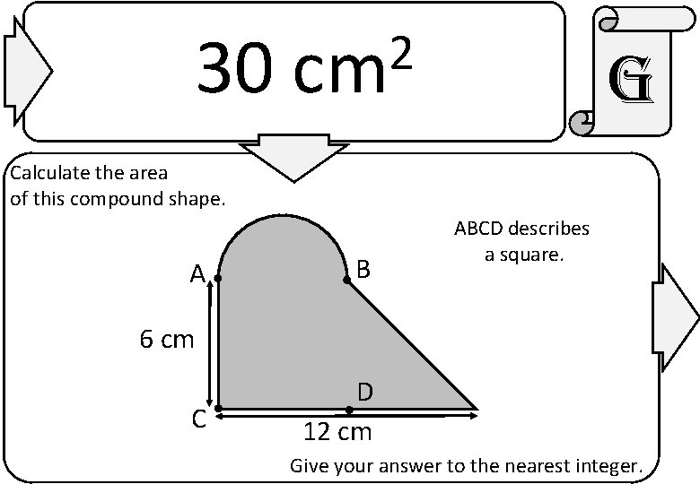 30 2 cm g Calculate the area of this compound shape. A B ABCD