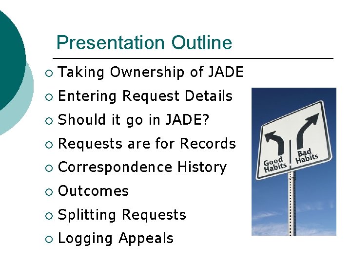 Presentation Outline ¡ Taking Ownership of JADE ¡ Entering Request Details ¡ Should it Presentation Outline ¡ Taking Ownership of JADE ¡ Entering Request Details ¡ Should it