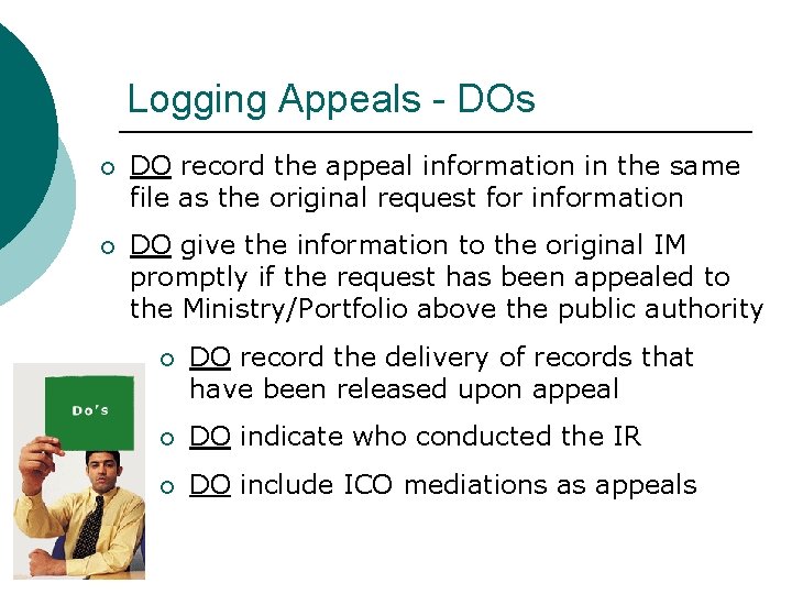 Logging Appeals - DOs ¡ DO record the appeal information in the same file Logging Appeals - DOs ¡ DO record the appeal information in the same file
