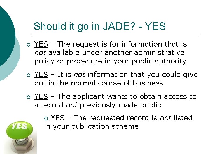 Should it go in JADE? - YES ¡ YES – The request is for Should it go in JADE? - YES ¡ YES – The request is for