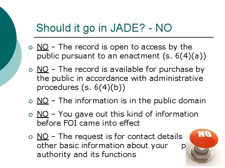 Should it go in JADE? - NO ¡ NO – The record is open Should it go in JADE? - NO ¡ NO – The record is open