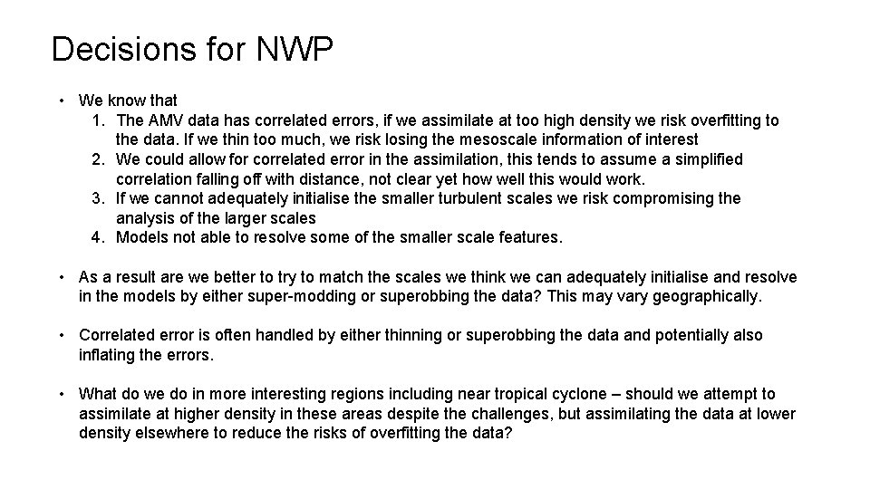 Decisions for NWP • We know that 1. The AMV data has correlated errors,
