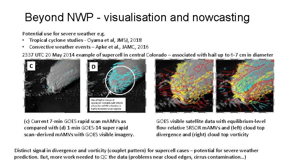 Beyond NWP - visualisation and nowcasting Potential use for severe weather e. g. •