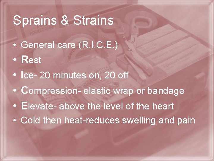 Sprains & Strains • General care (R. I. C. E. ) • • Rest