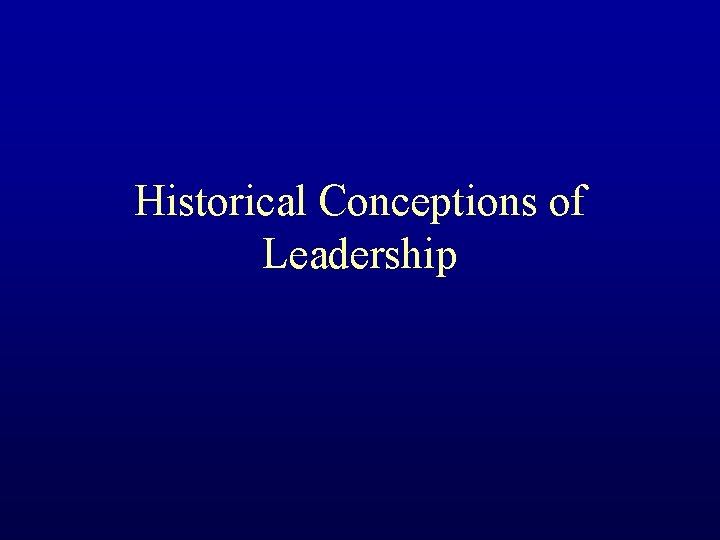 Historical Conceptions of Leadership 