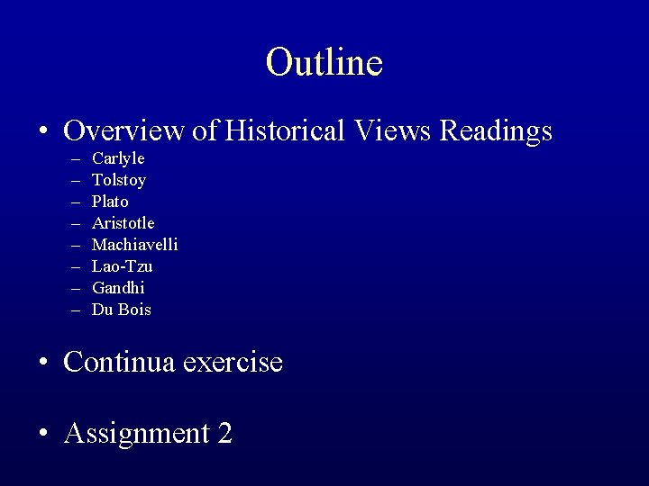 Outline • Overview of Historical Views Readings – – – – Carlyle Tolstoy Plato