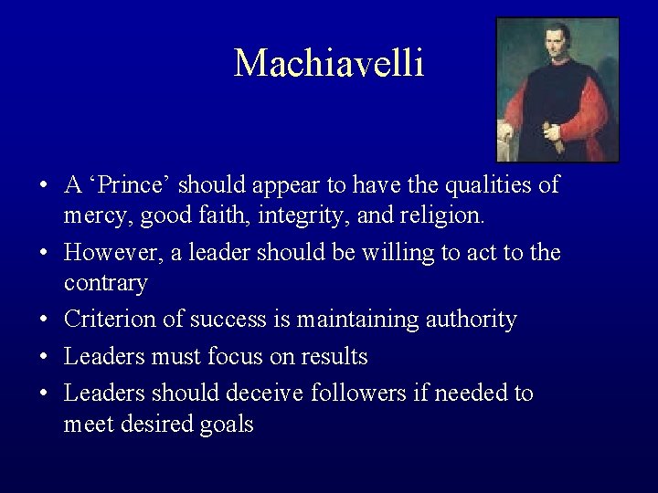 Machiavelli • A ‘Prince’ should appear to have the qualities of mercy, good faith,