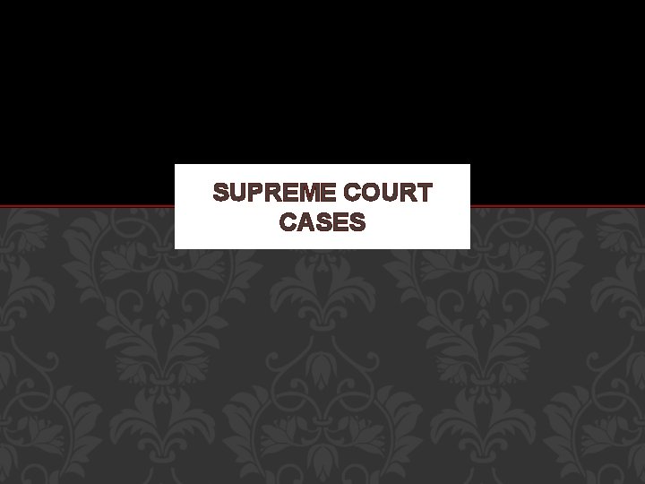 SUPREME COURT CASES 