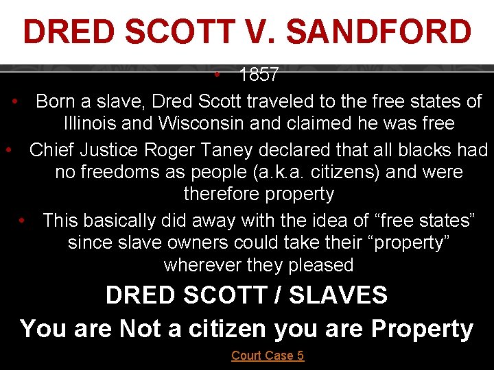 DRED SCOTT V. SANDFORD • 1857 • Born a slave, Dred Scott traveled to