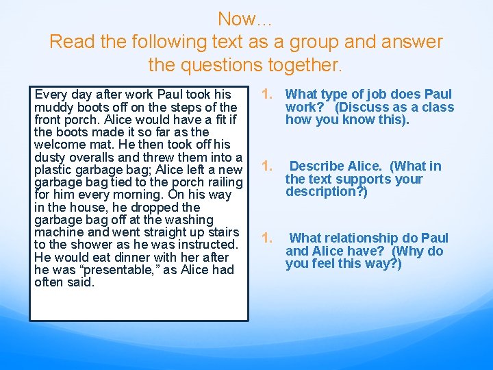 Now… Read the following text as a group and answer the questions together. Every