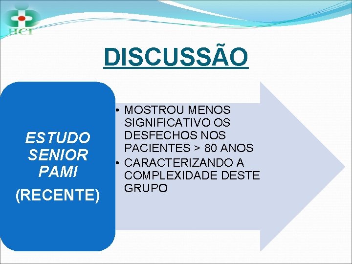 DISCUSSÃO ESTUDO SENIOR PAMI (RECENTE) • MOSTROU MENOS SIGNIFICATIVO OS DESFECHOS NOS PACIENTES >