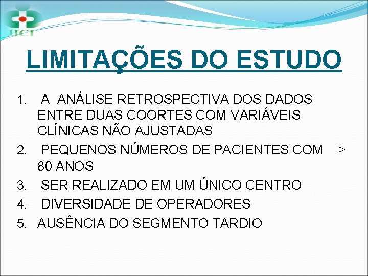 LIMITAÇÕES DO ESTUDO 1. 2. 3. 4. 5. A ANÁLISE RETROSPECTIVA DOS DADOS ENTRE