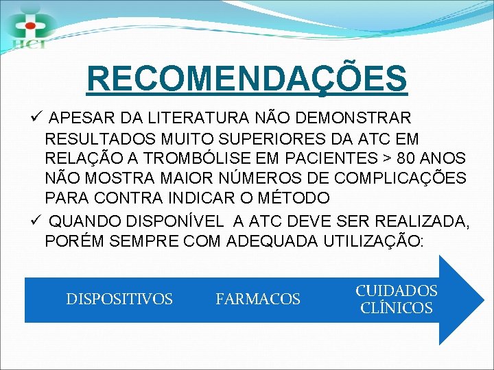 RECOMENDAÇÕES ü APESAR DA LITERATURA NÃO DEMONSTRAR RESULTADOS MUITO SUPERIORES DA ATC EM RELAÇÃO