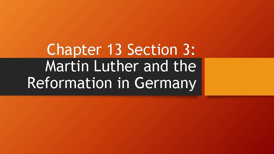 Chapter 13 Section 3: Martin Luther and the Reformation in Germany 