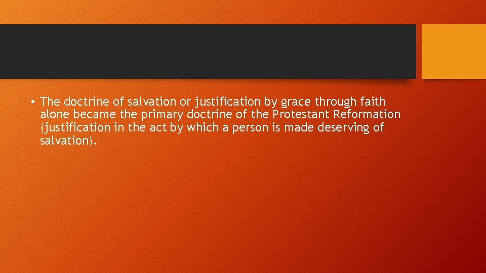  • The doctrine of salvation or justification by grace through faith alone became