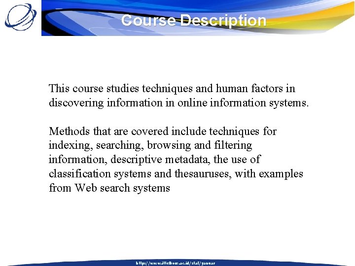 Course Description This course studies techniques and human factors in discovering information in online
