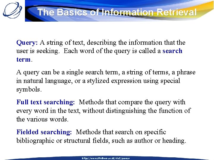 The Basics of Information Retrieval Query: A string of text, describing the information that