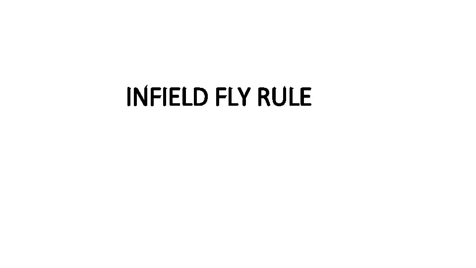 INFIELD FLY RULE 