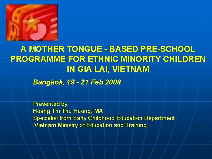 A MOTHER TONGUE - BASED PRE-SCHOOL PROGRAMME FOR ETHNIC MINORITY CHILDREN IN GIA LAI,