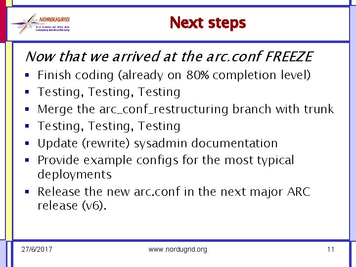 Next steps Now that we arrived at the arc. conf FREEZE Finish coding (already