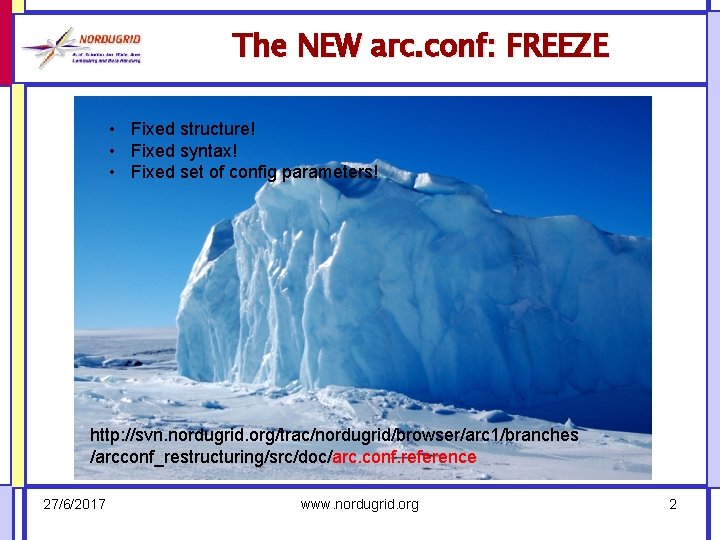 The NEW arc. conf: FREEZE • Fixed structure! • Fixed syntax! • Fixed set