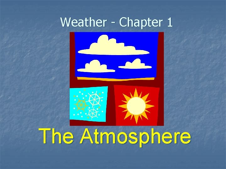 Weather - Chapter 1 The Atmosphere 