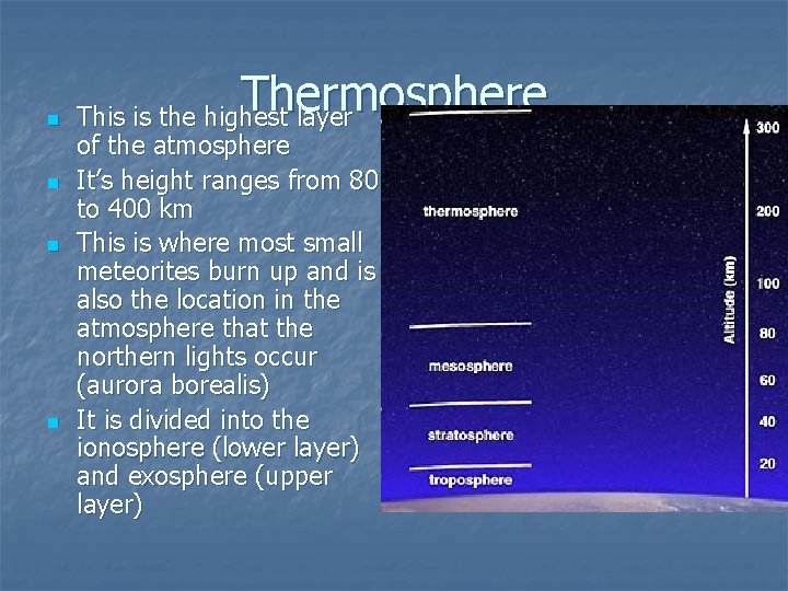 n n Thermosphere This is the highest layer of the atmosphere It’s height ranges