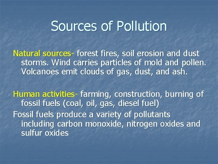 Sources of Pollution Natural sources- forest fires, soil erosion and dust storms. Wind carries