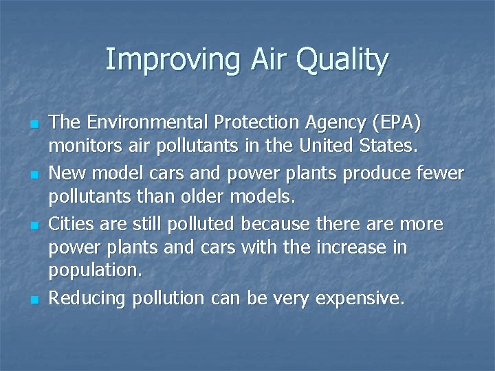 Improving Air Quality n n The Environmental Protection Agency (EPA) monitors air pollutants in