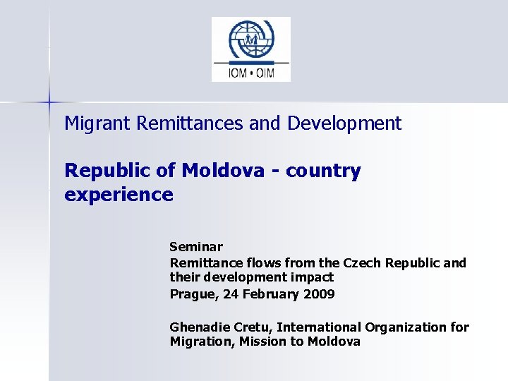 Migrant Remittances and Development Republic of Moldova - country experience Seminar Remittance flows from